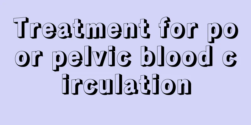 Treatment for poor pelvic blood circulation