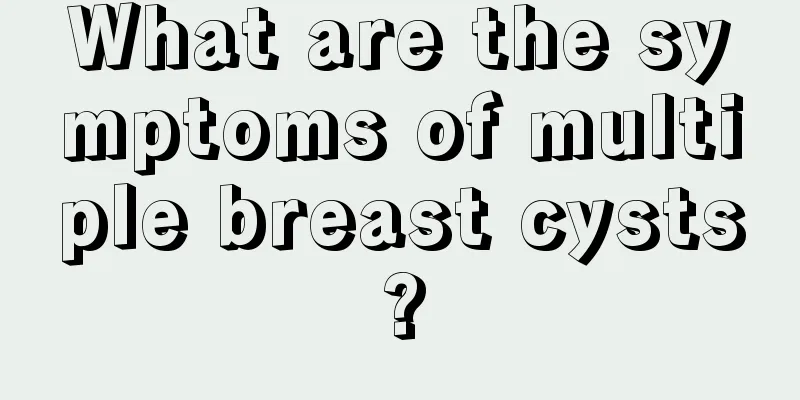 What are the symptoms of multiple breast cysts?