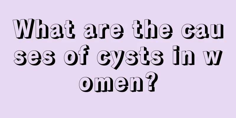 What are the causes of cysts in women?