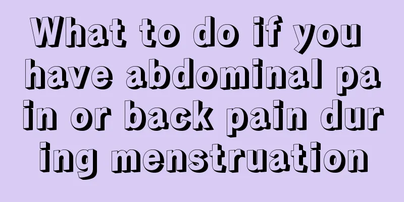 What to do if you have abdominal pain or back pain during menstruation