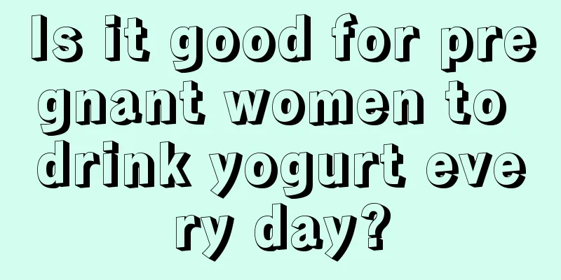 Is it good for pregnant women to drink yogurt every day?