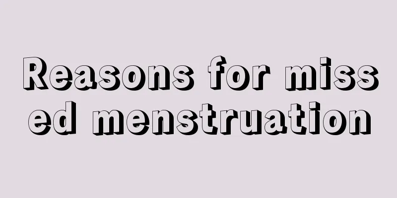 Reasons for missed menstruation