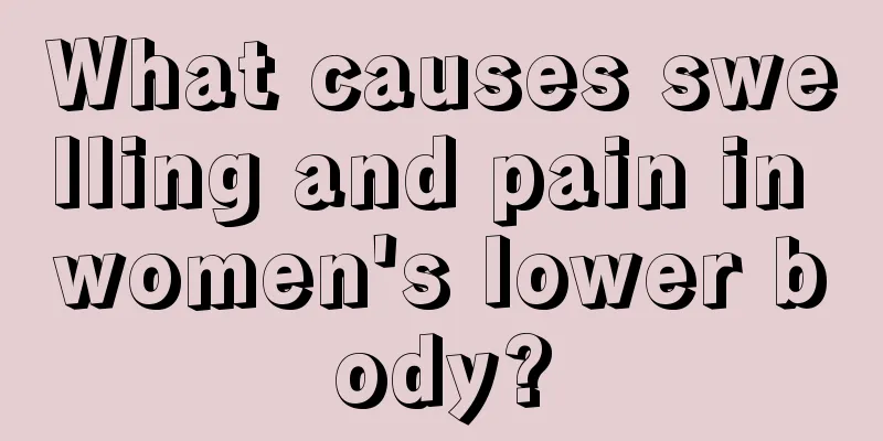 What causes swelling and pain in women's lower body?