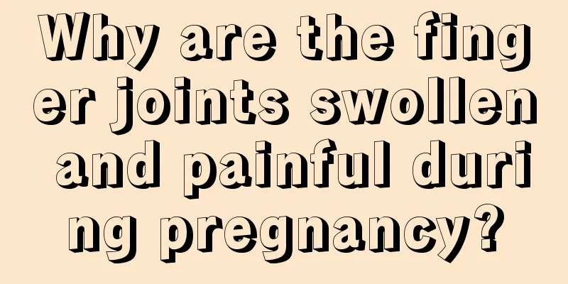 Why are the finger joints swollen and painful during pregnancy?