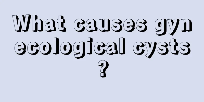 What causes gynecological cysts?