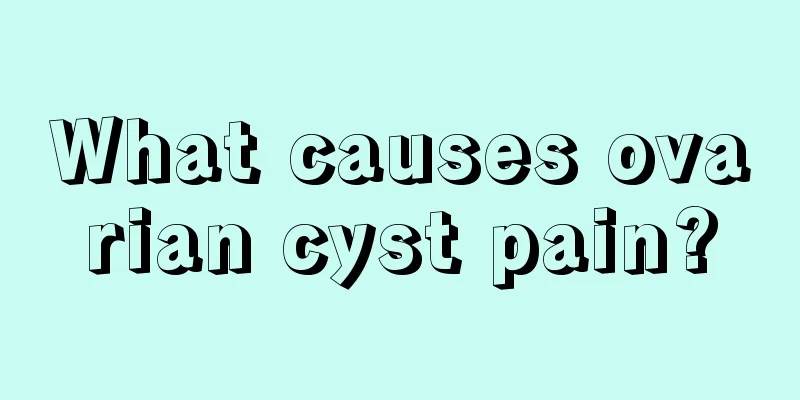 What causes ovarian cyst pain?