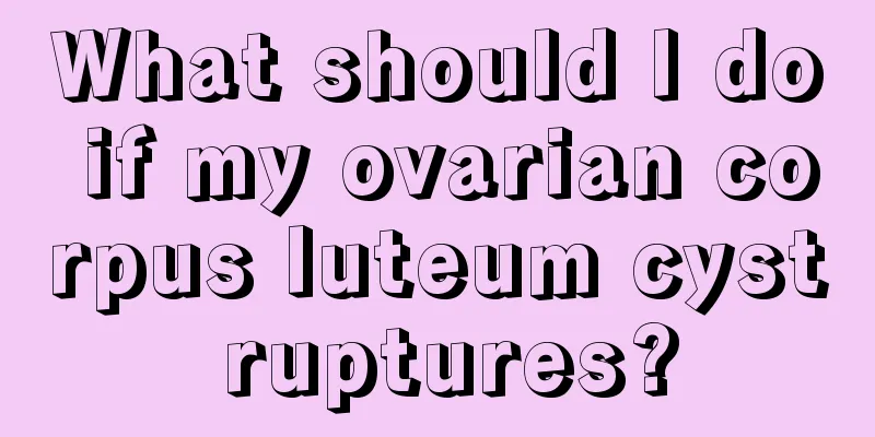 What should I do if my ovarian corpus luteum cyst ruptures?