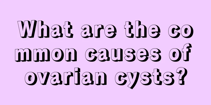 What are the common causes of ovarian cysts?