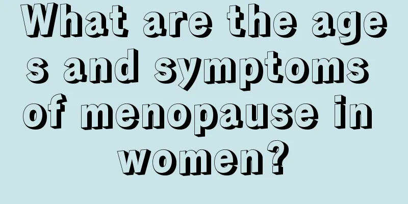 What are the ages and symptoms of menopause in women?