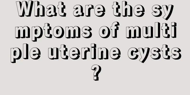 What are the symptoms of multiple uterine cysts?