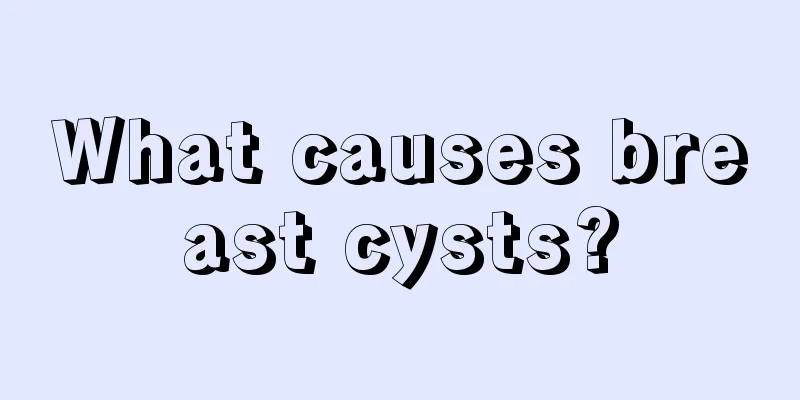 What causes breast cysts?