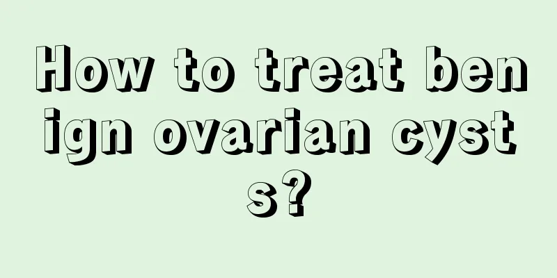 How to treat benign ovarian cysts?