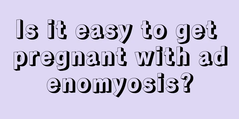 Is it easy to get pregnant with adenomyosis?