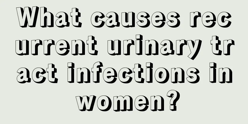 What causes recurrent urinary tract infections in women?