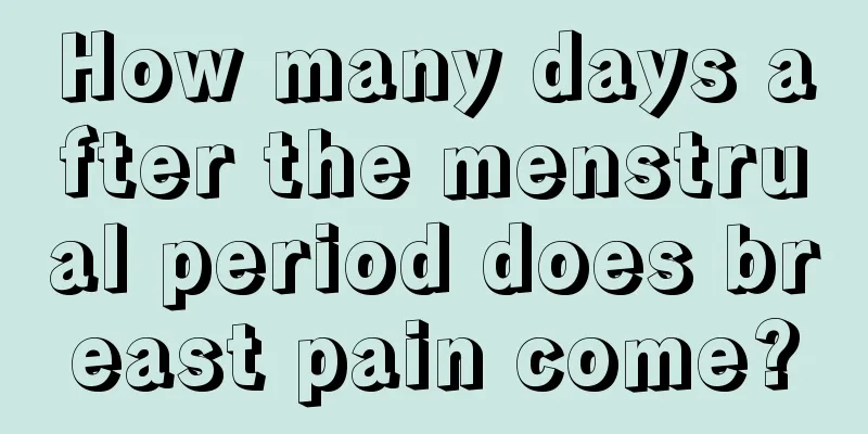 How many days after the menstrual period does breast pain come?