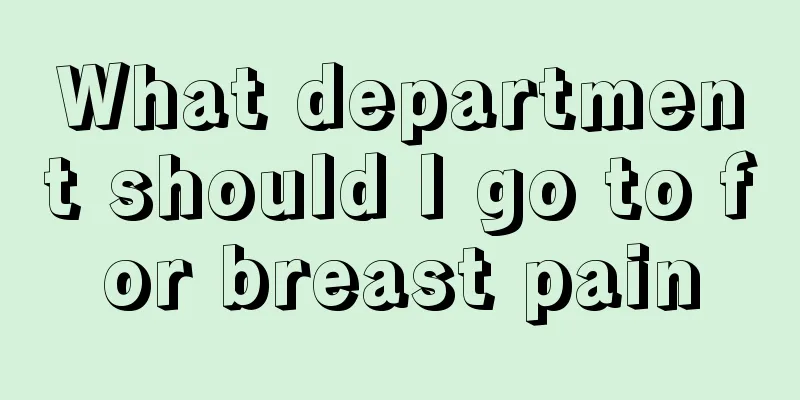 What department should I go to for breast pain