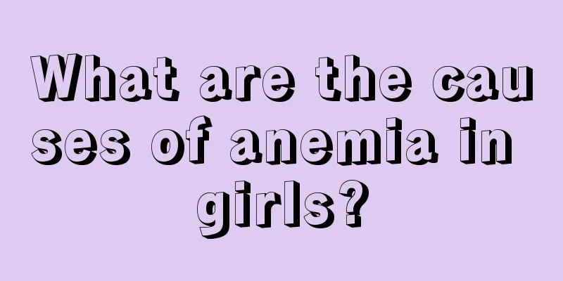 What are the causes of anemia in girls?