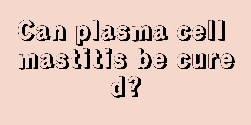 Can plasma cell mastitis be cured?