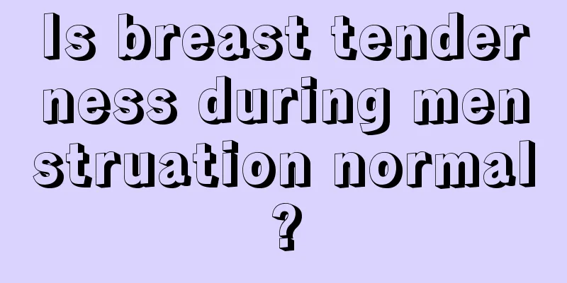 Is breast tenderness during menstruation normal?