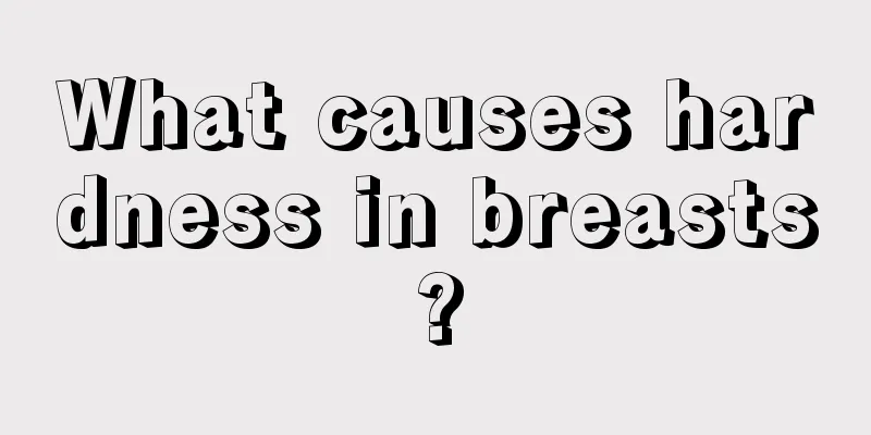 What causes hardness in breasts?