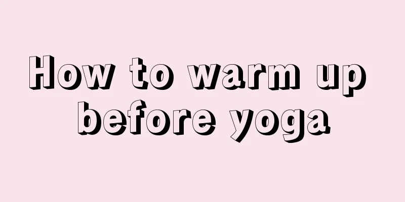 How to warm up before yoga