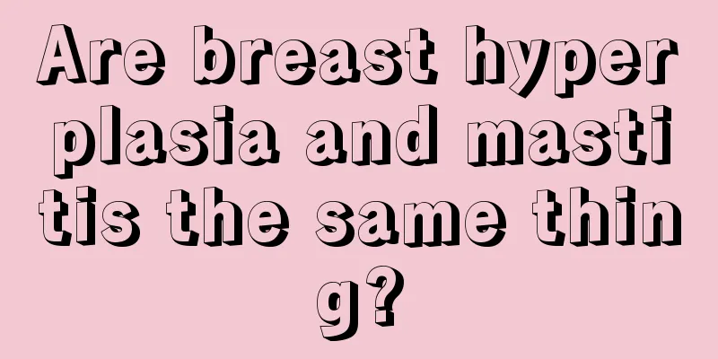 Are breast hyperplasia and mastitis the same thing?