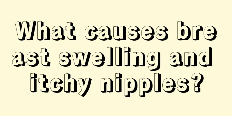 What causes breast swelling and itchy nipples?