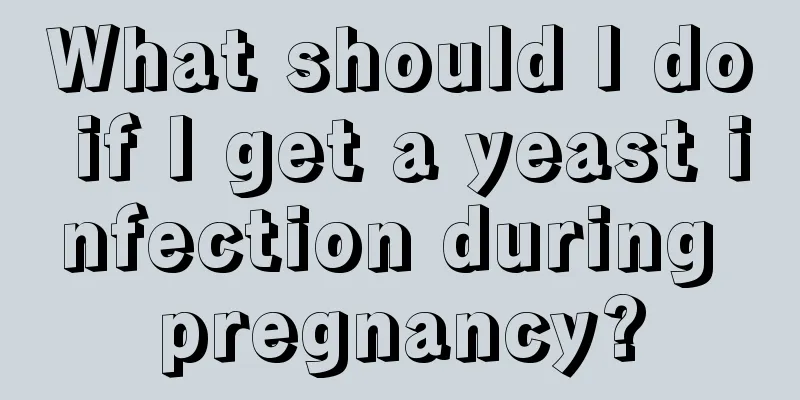 What should I do if I get a yeast infection during pregnancy?