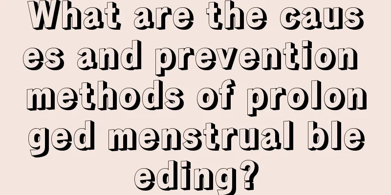 What are the causes and prevention methods of prolonged menstrual bleeding?