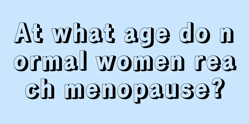 At what age do normal women reach menopause?