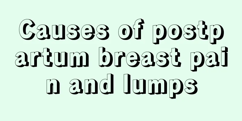 Causes of postpartum breast pain and lumps