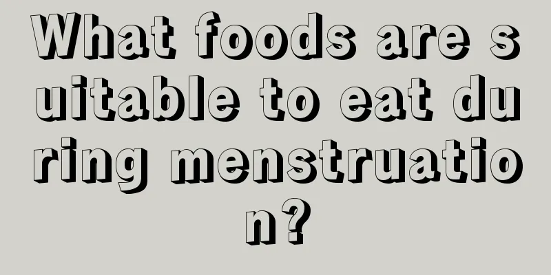 What foods are suitable to eat during menstruation?