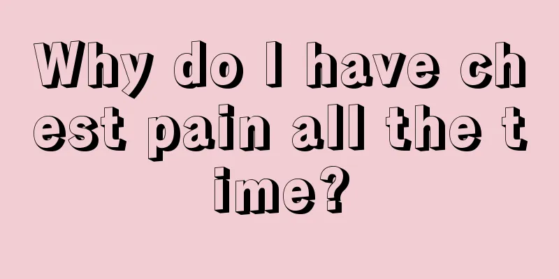 Why do I have chest pain all the time?