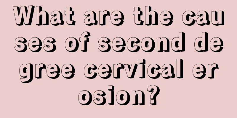 What are the causes of second degree cervical erosion?