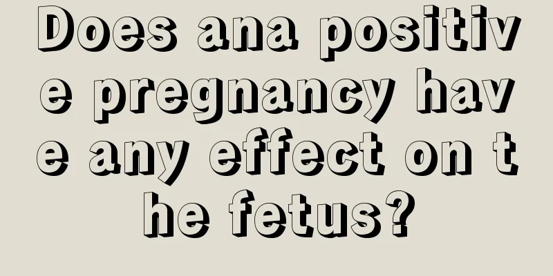 Does ana positive pregnancy have any effect on the fetus?