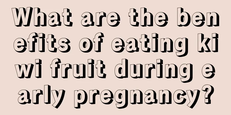 What are the benefits of eating kiwi fruit during early pregnancy?