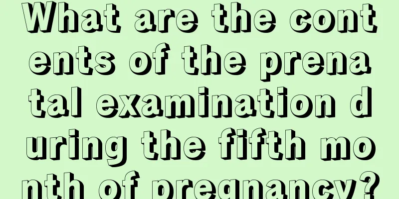 What are the contents of the prenatal examination during the fifth month of pregnancy?