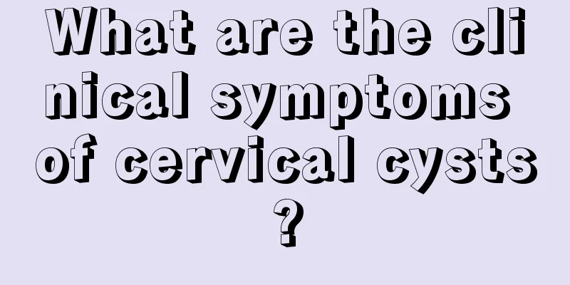 What are the clinical symptoms of cervical cysts?