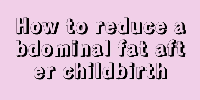 How to reduce abdominal fat after childbirth