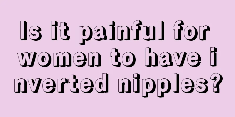 Is it painful for women to have inverted nipples?