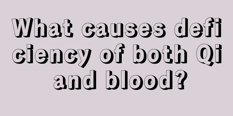 What causes deficiency of both Qi and blood?