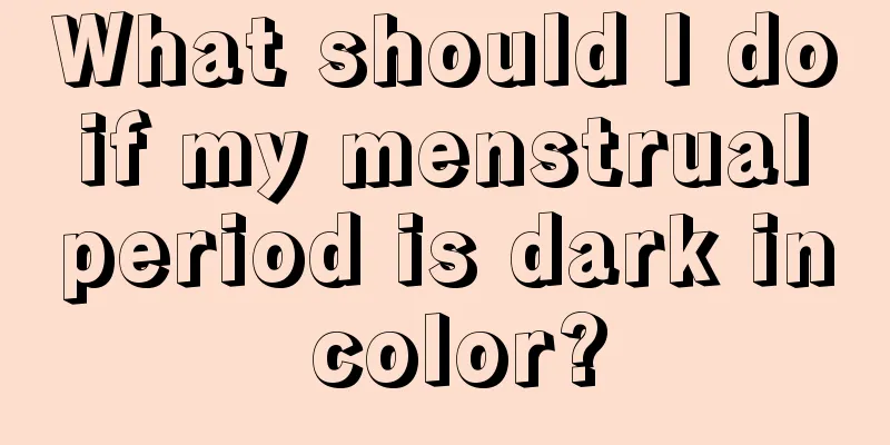 What should I do if my menstrual period is dark in color?