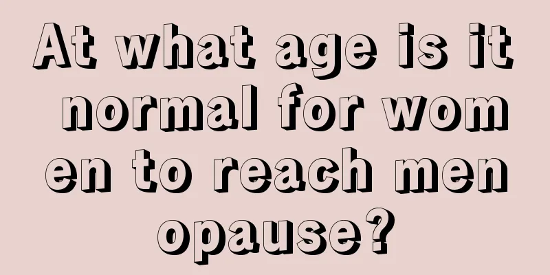 At what age is it normal for women to reach menopause?