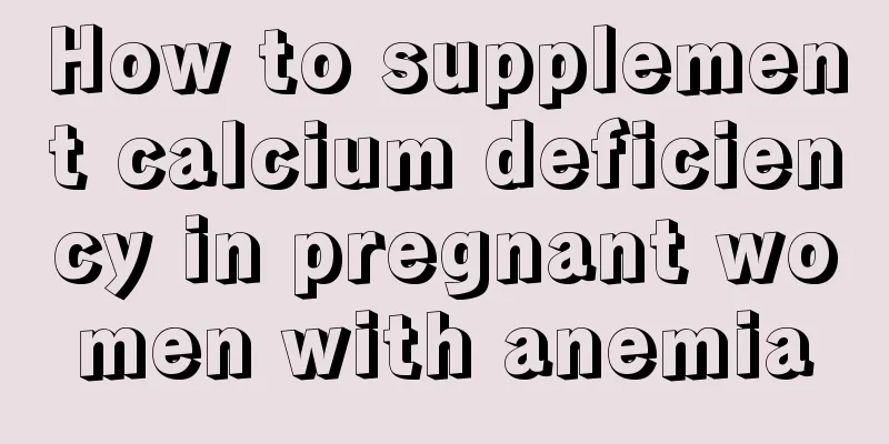 How to supplement calcium deficiency in pregnant women with anemia