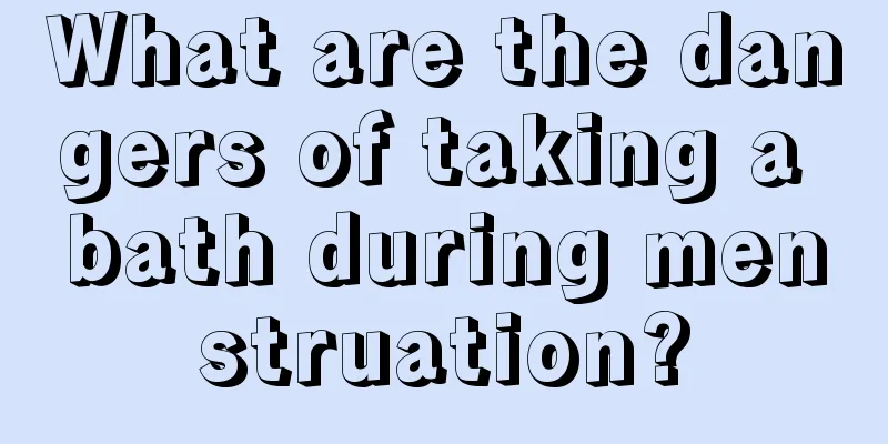 What are the dangers of taking a bath during menstruation?