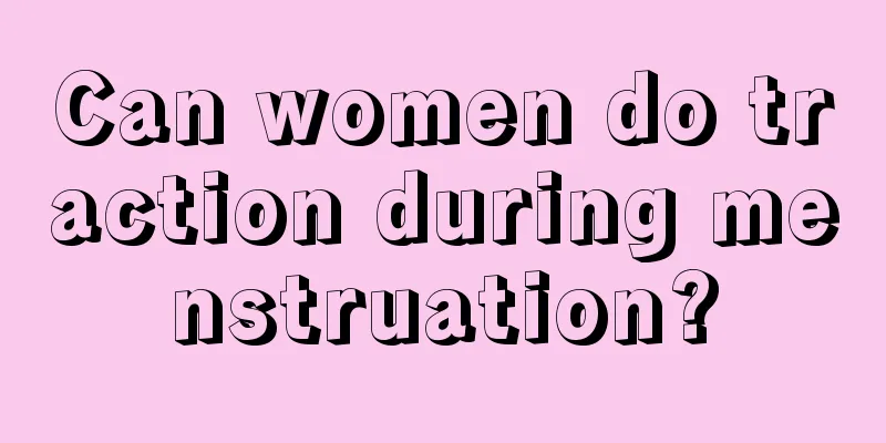 Can women do traction during menstruation?