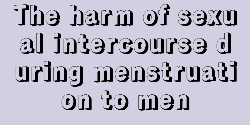 The harm of sexual intercourse during menstruation to men