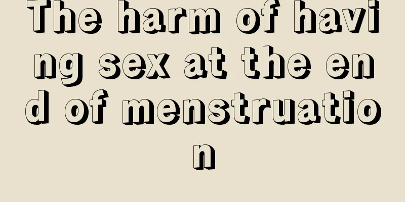 The harm of having sex at the end of menstruation