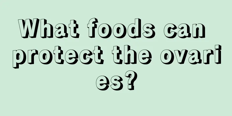 What foods can protect the ovaries?