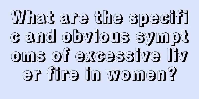 What are the specific and obvious symptoms of excessive liver fire in women?